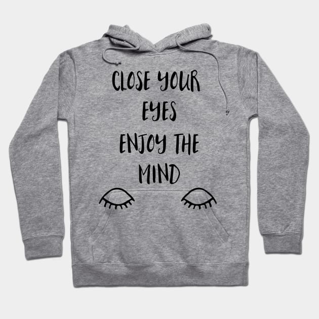 Close your eyes enjoy the Mind Hoodie by deificusArt